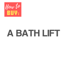 how to choose a bath lift guide