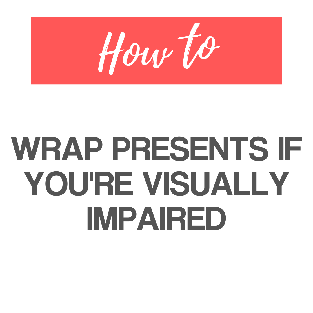 Do You Wrap Gifts for Blind People? 